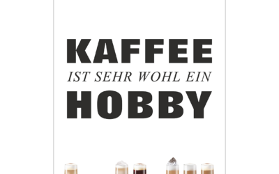 Kaffee ist sehr wohl ein Hobby! – Poster